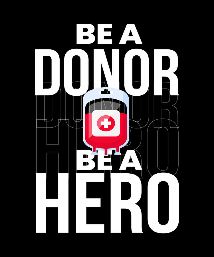 Be A Donor Be A Hero Blood Donate Digital Art by Moon Tees - Fine Art ...