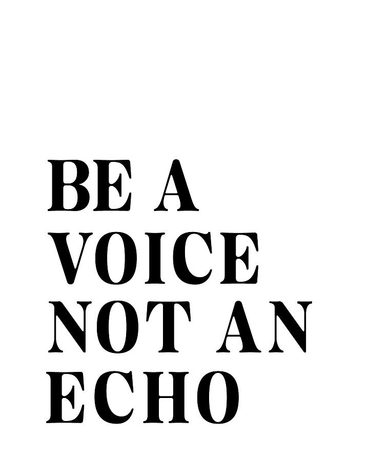 Be A Voice Not An Echo 03 - Minimal Typography - Literature Print - White Digital Art