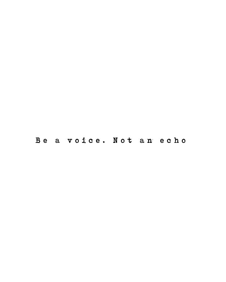 Be A Voice Not An Echo 04 - Minimal Typography - Literature Print - White Digital Art
