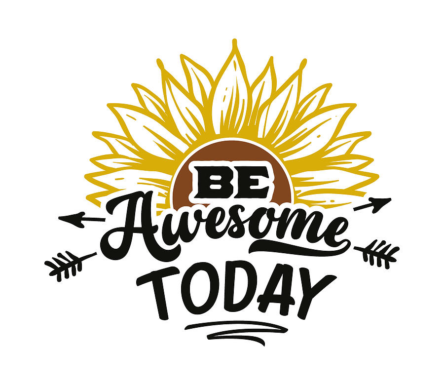 Be Awesome Today Motivational Quote Digital Art by Matthias Hauser