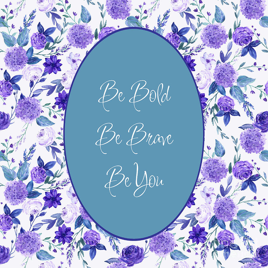 Be Bold Be Brave Be You Mixed Media by Tina LeCour