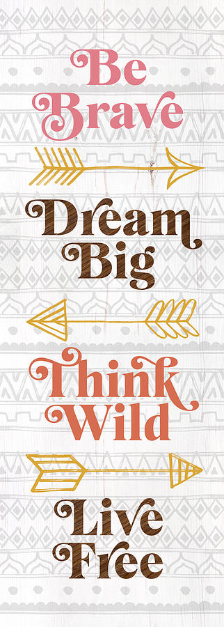 Be Brave Dream Big Think Wild Live Free Boho Art by Jen Montgomery Painting by Jen Montgomery