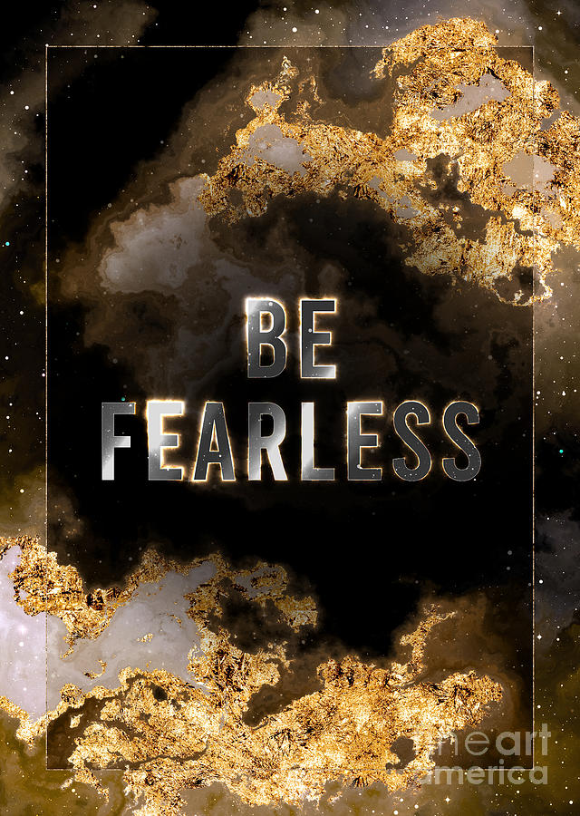 Be Fearless Gold Motivational Art n.0048 Painting by Holy Rock Design