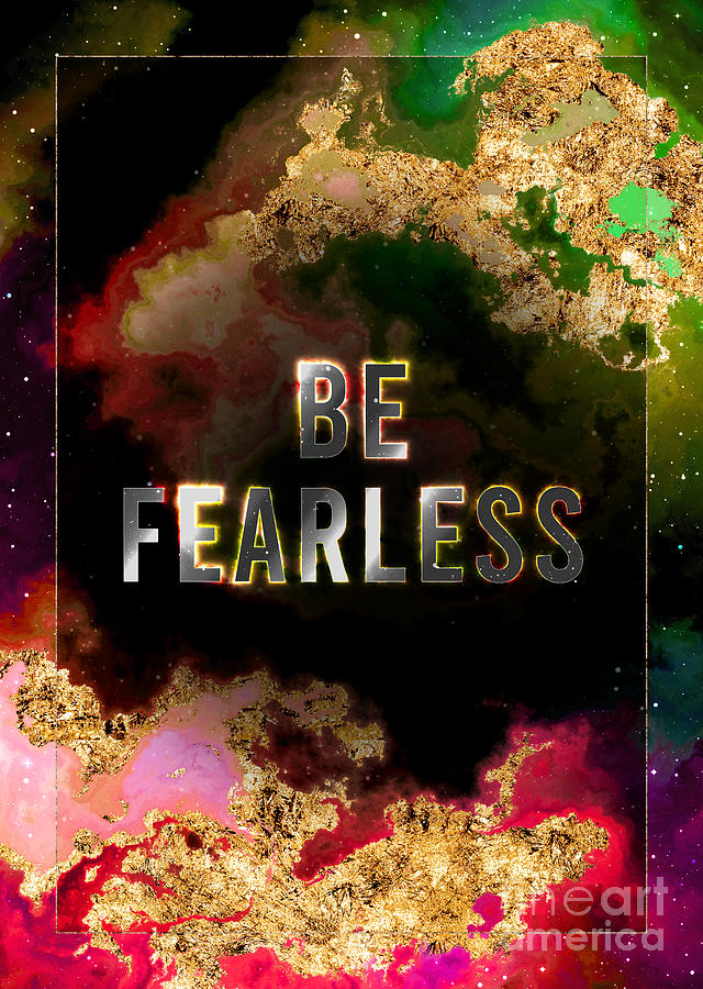 Be Fearless Prismatic Motivational Art n.0113 Painting by Holy Rock Design