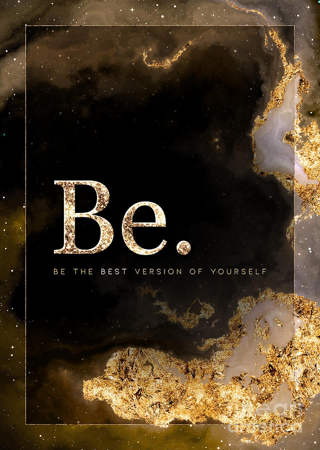 Be Gold Motivational Art n.0124 Painting by Holy Rock Design
