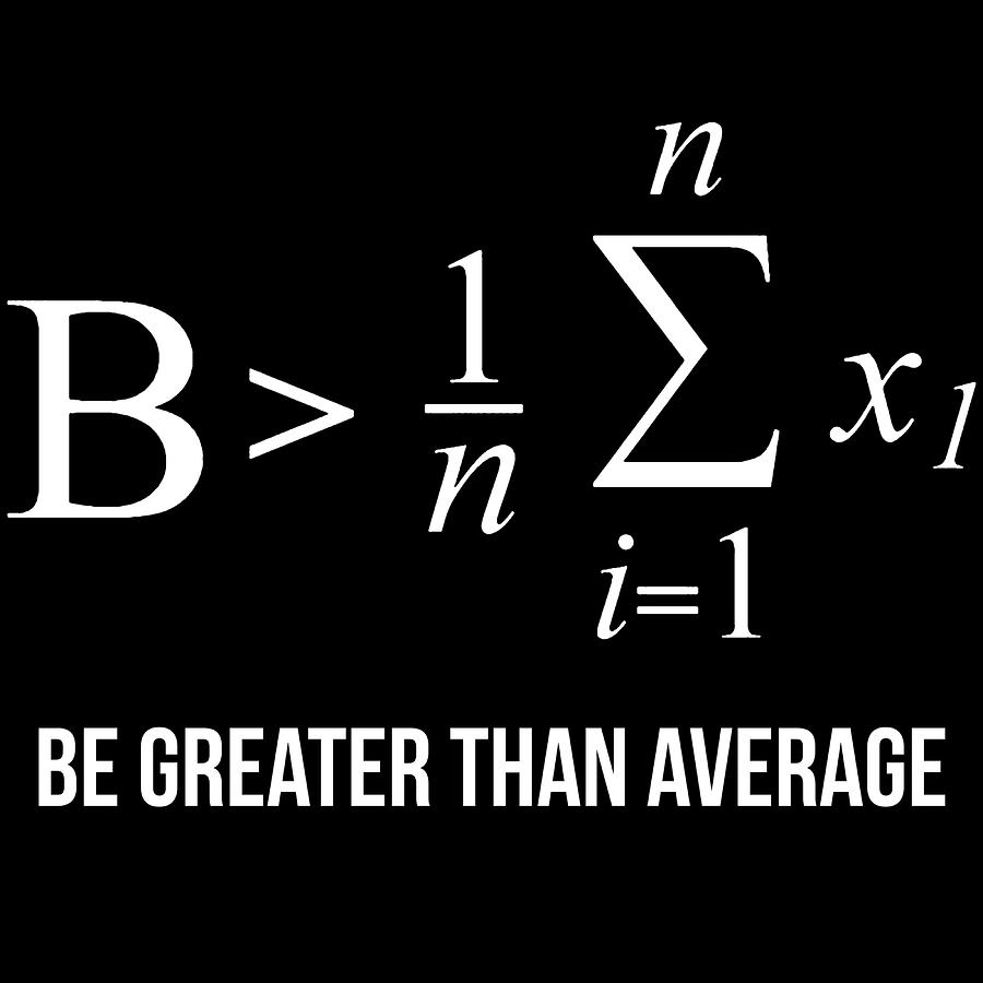 Be Greater Than Average Math Motivation Poster Painting by Stewart ...