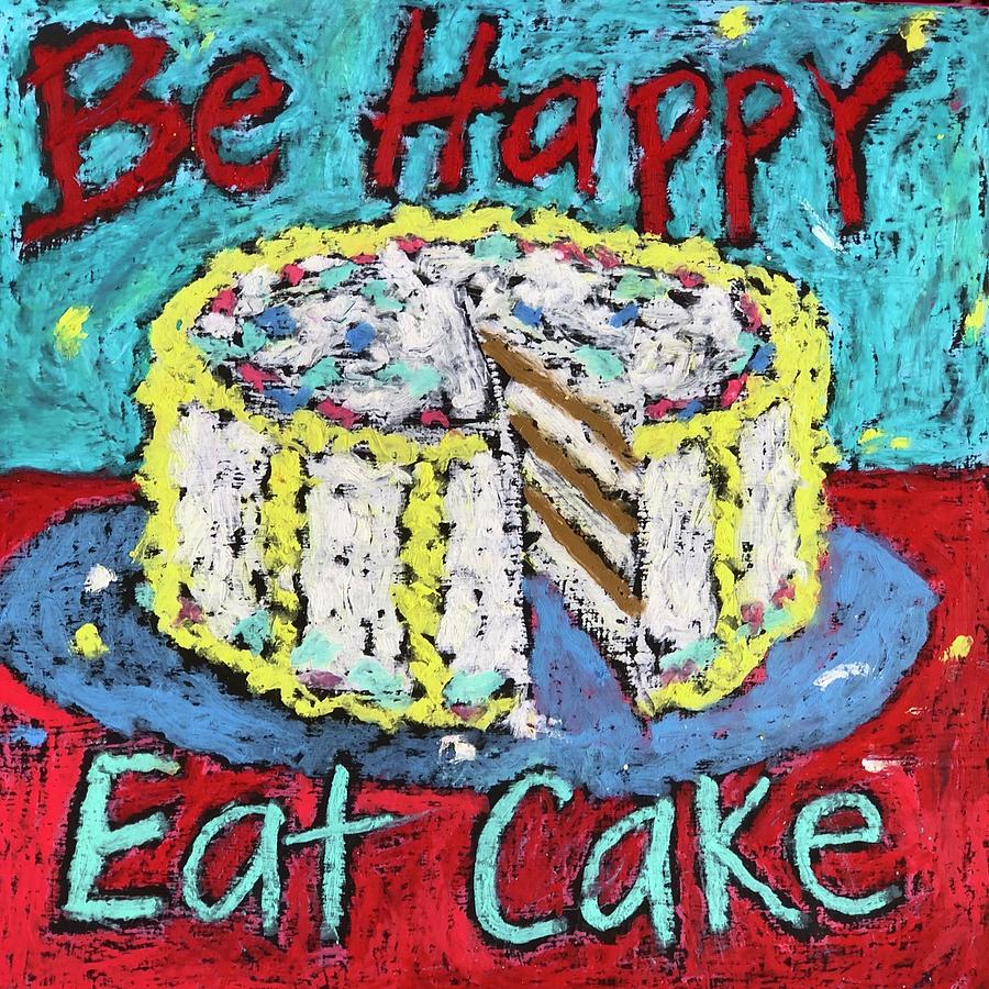 Be Happy Eat Cake Mixed Media by Lynda Zahn