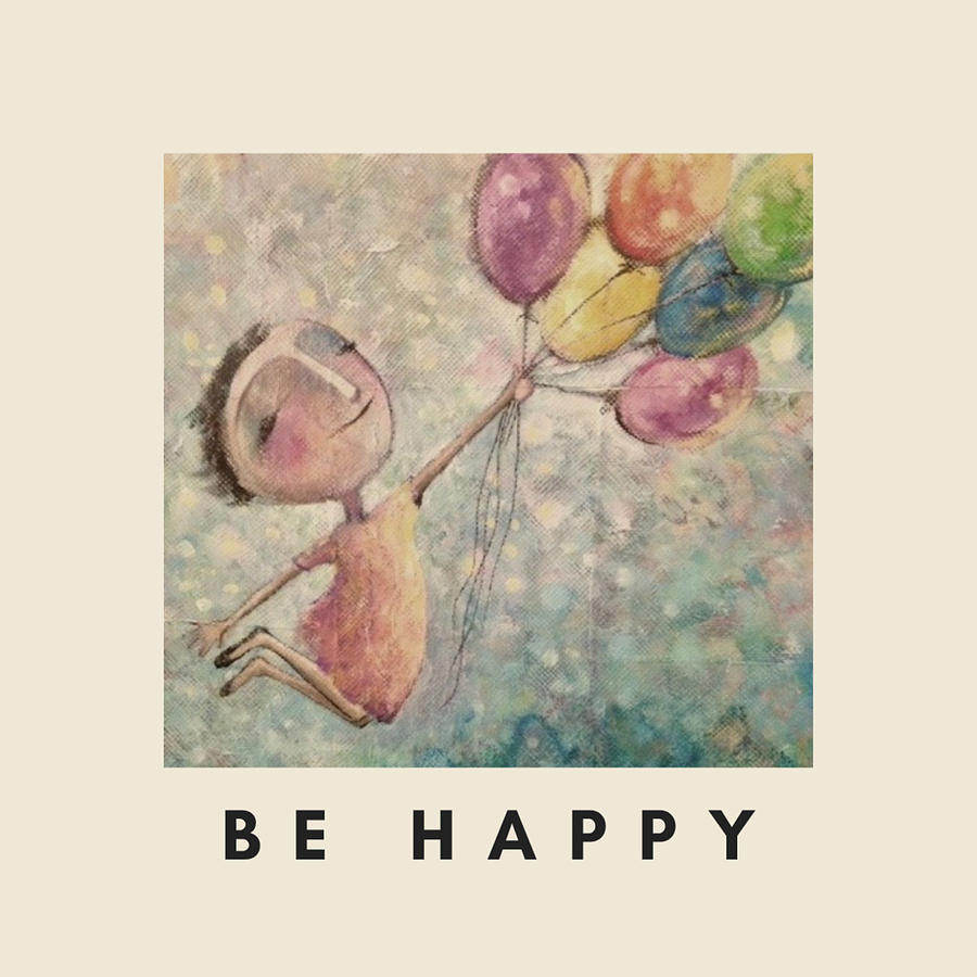 Be Happy Poster Mixed Media by Eleatta Diver