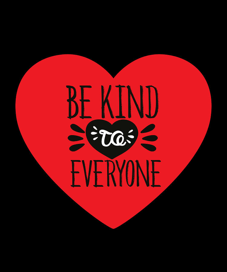 Be Kind to Everyone Gifts Digital Art by Caterina Christakos