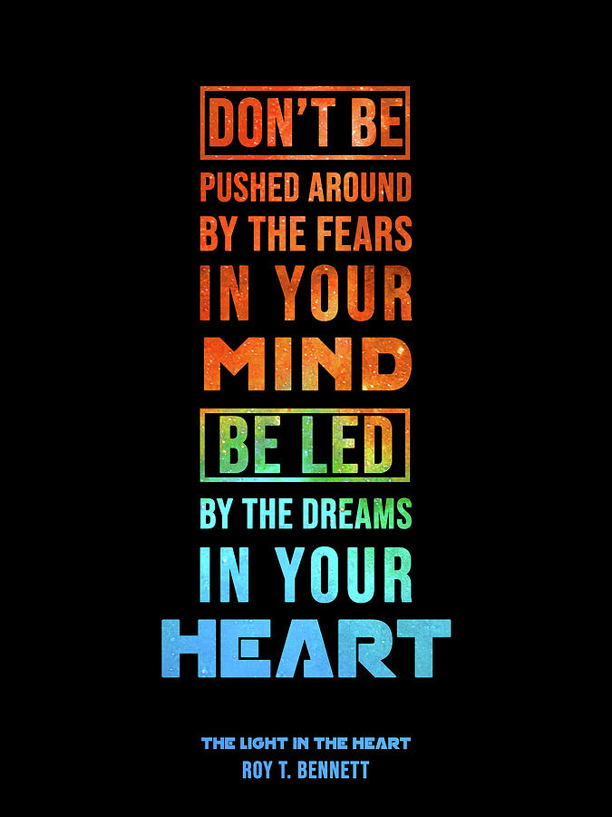 Be Led by the Dreams in your Heart 2 - Roy T Bennet Quote Mixed Media by Studio Grafiikka