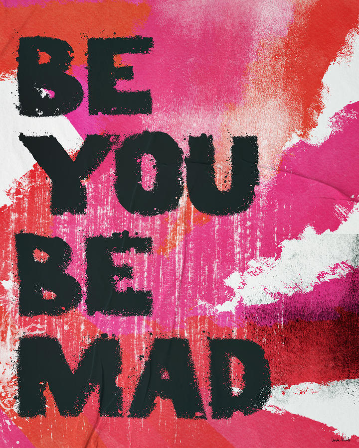 Be Mad-Art by Linda Woods Mixed Media by Linda Woods