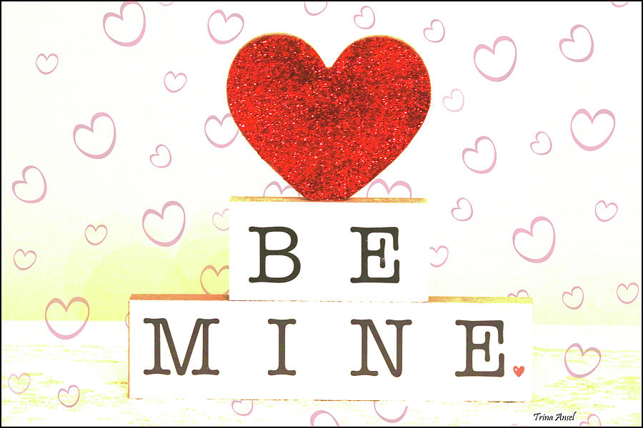 Be Mine Photograph by Trina Ansel