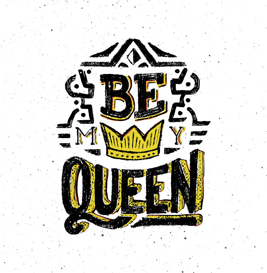 Be my queen. Vintage poster with quote Drawing by Aerial3