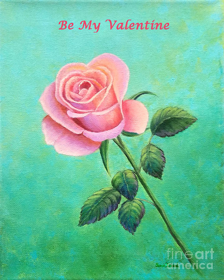 Be My Valentine - A Rose for Zilpha Painting by Sarah Irland