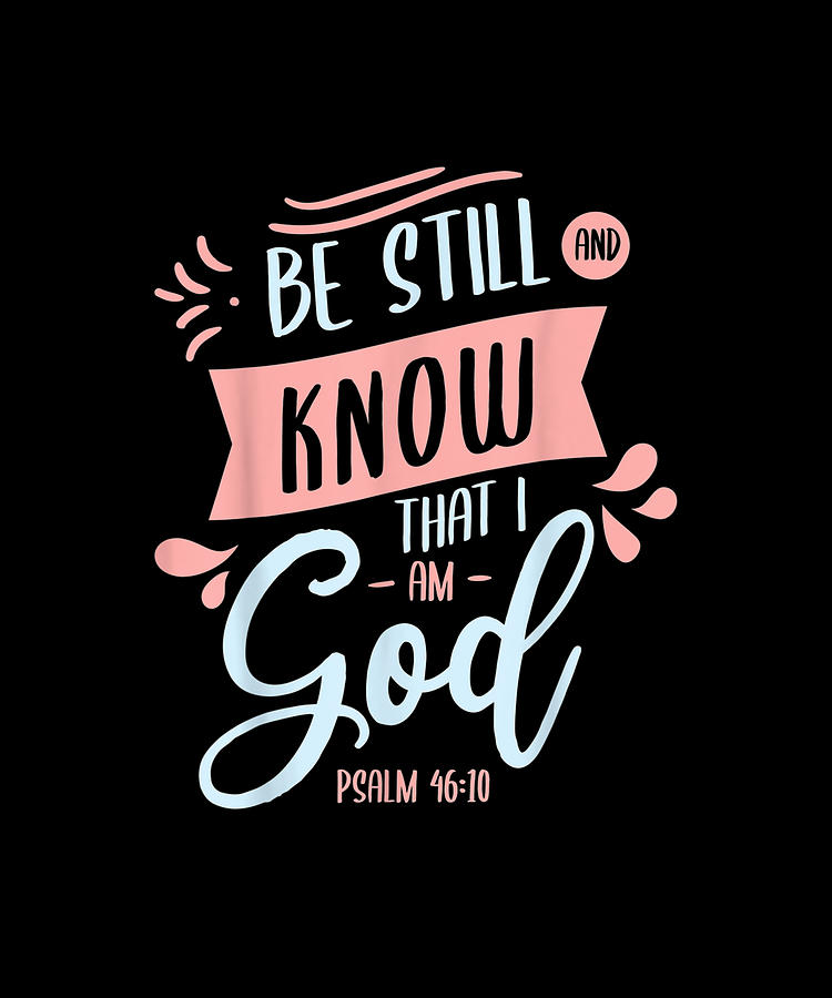 Be Still And Know That I Am God Psalm Jesus God Christian Gift Drawing ...