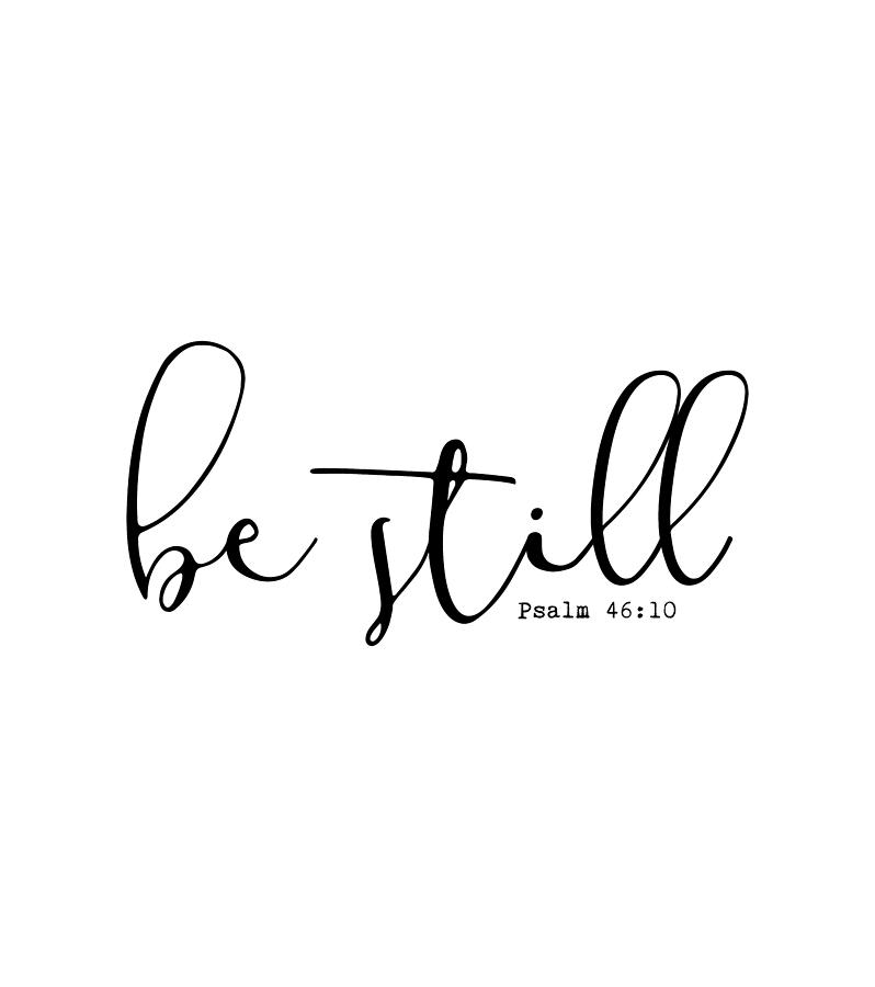 Be Still - Psalm - Bible Verse Digital Art by Gimme Faith - Fine Art ...