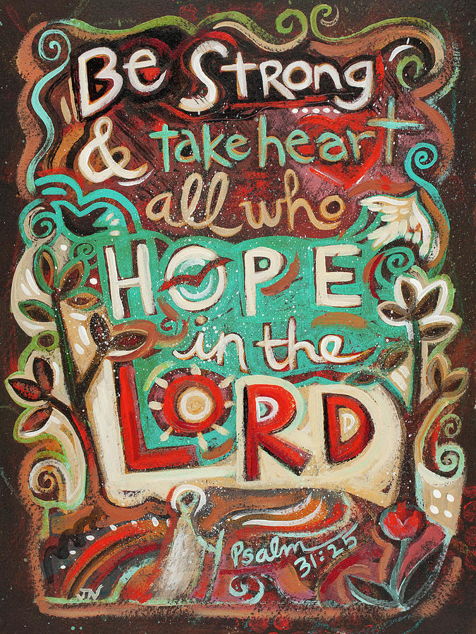 Bible Verse Painting - Be Strong and Hope in the Lord by Jen Norton