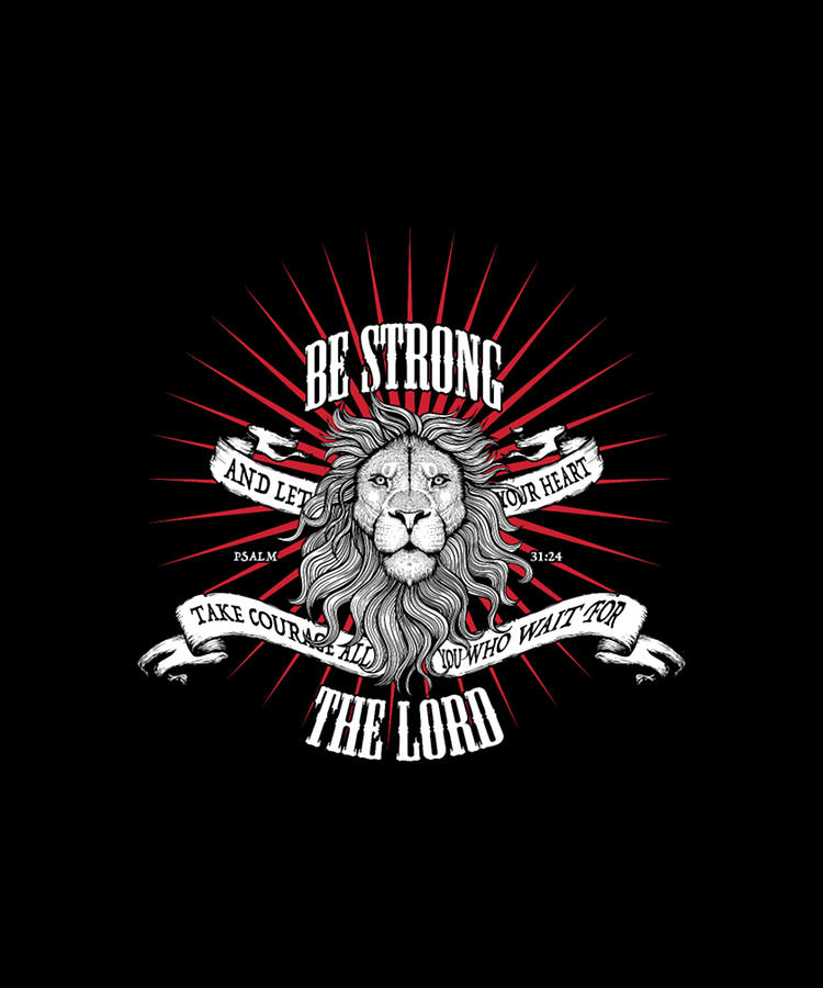 Be Strong The Lord Digital Art by Tinh Tran Le Thanh - Fine Art America