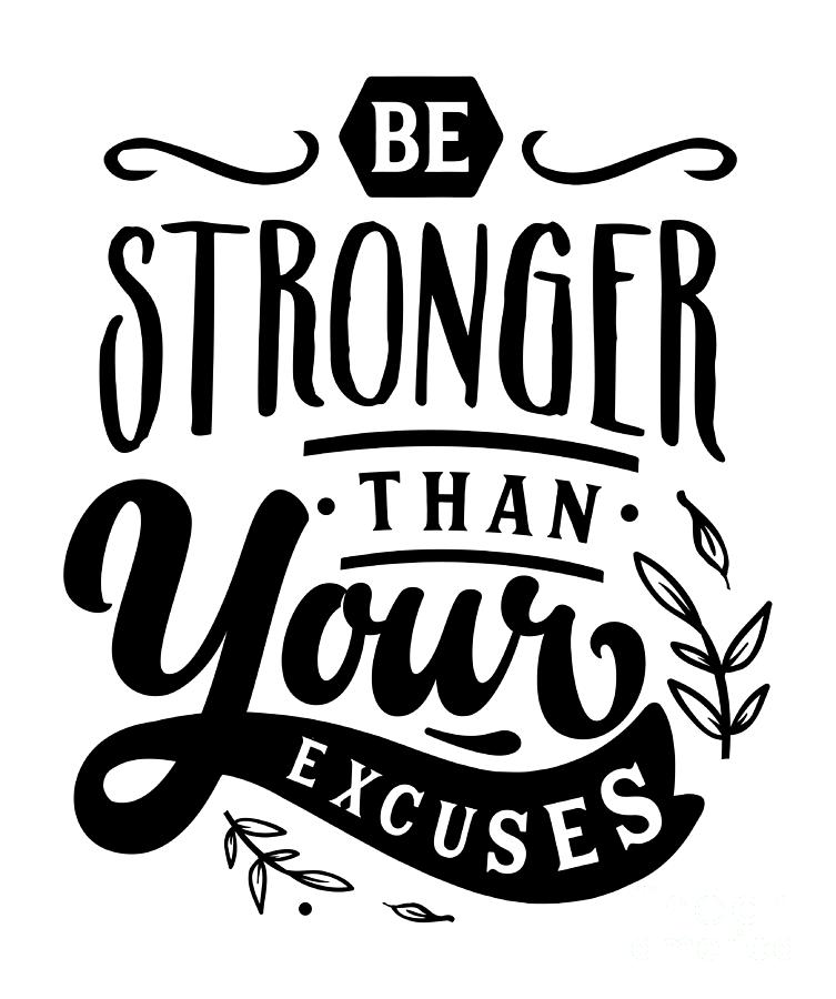 Be Stronger Than Your Excuses Inspirational Gift For Motivation Quote ...