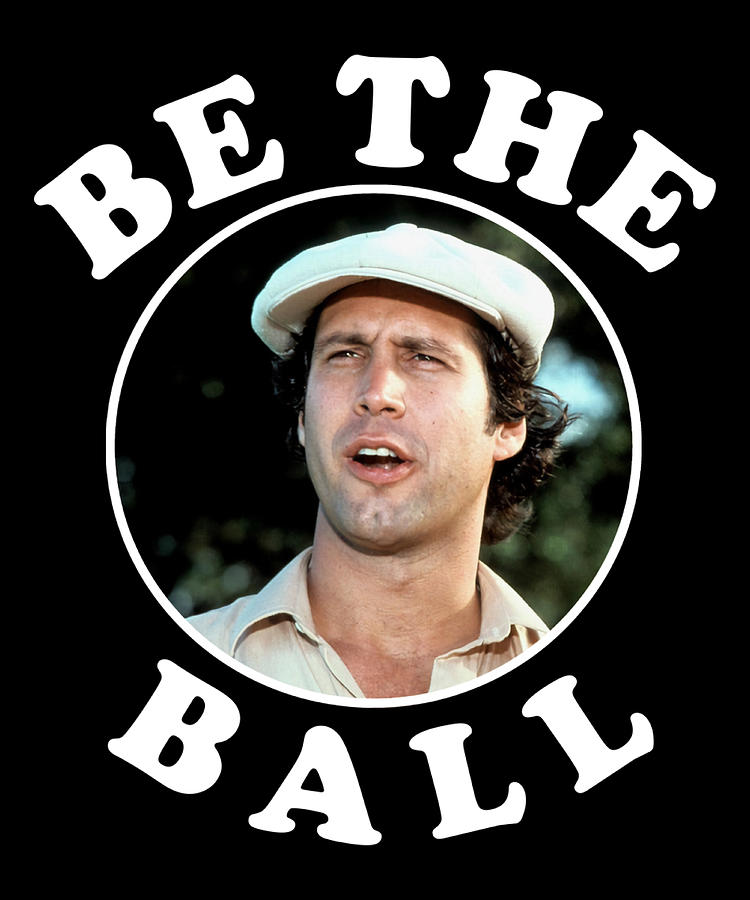 Be The Ball - Ty Webb Caddyshack Digital Art by Roya Steward - Fine Art ...