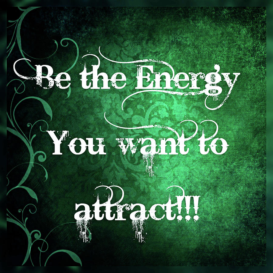 Be the Energy You Want to Attract Pine Digital Art by Sophia Gaki Artworks