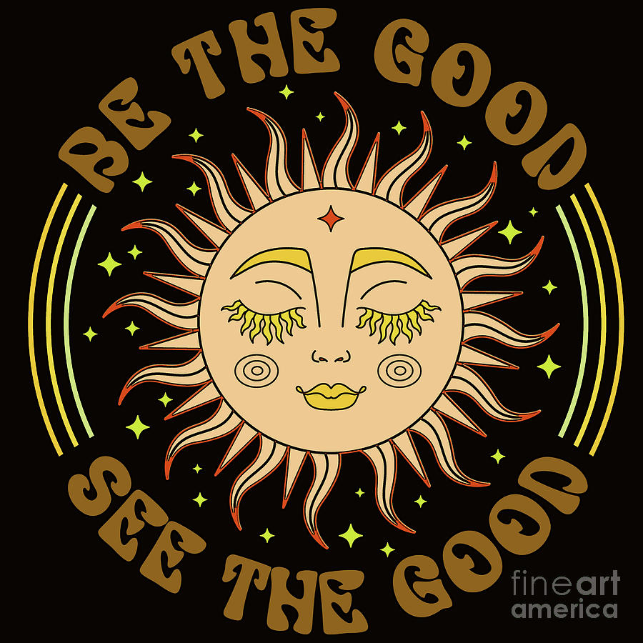 Be the Good See the Good Digital Art by DSE Graphics