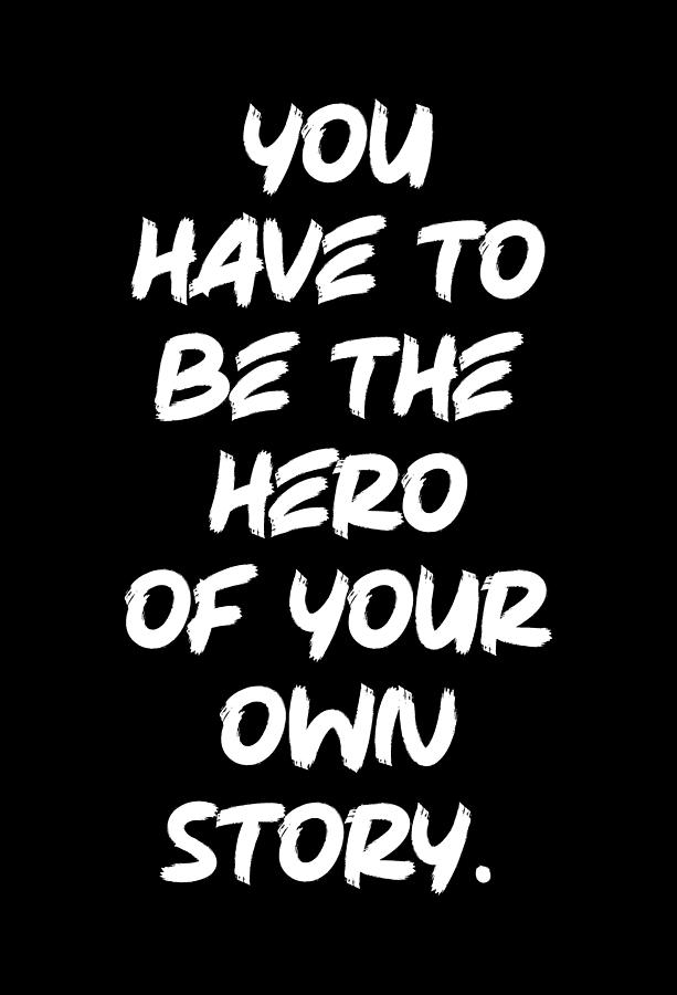 Be The Hero Of Your Own Story, Hustle, Success, Motivational Digital ...