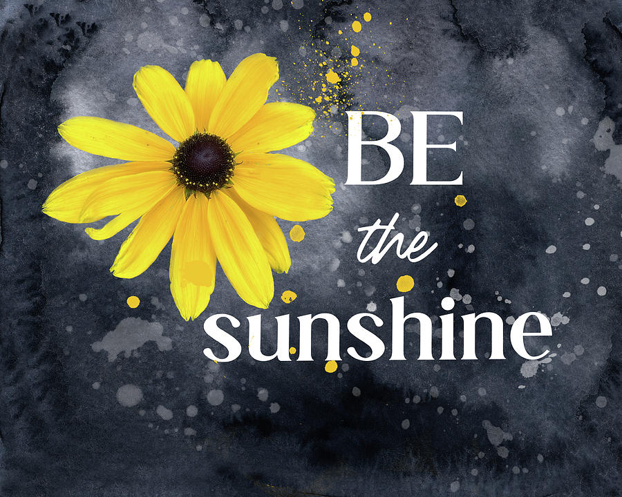 Be The Sunshiine Quote Yellow Flower Mixed Media by Ann Powell