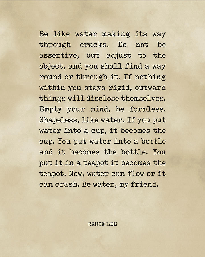 Be Water, My Friend - Bruce Lee Quote 3 - Typewriter Print - Motivational Digital Art by Studio Grafiikka