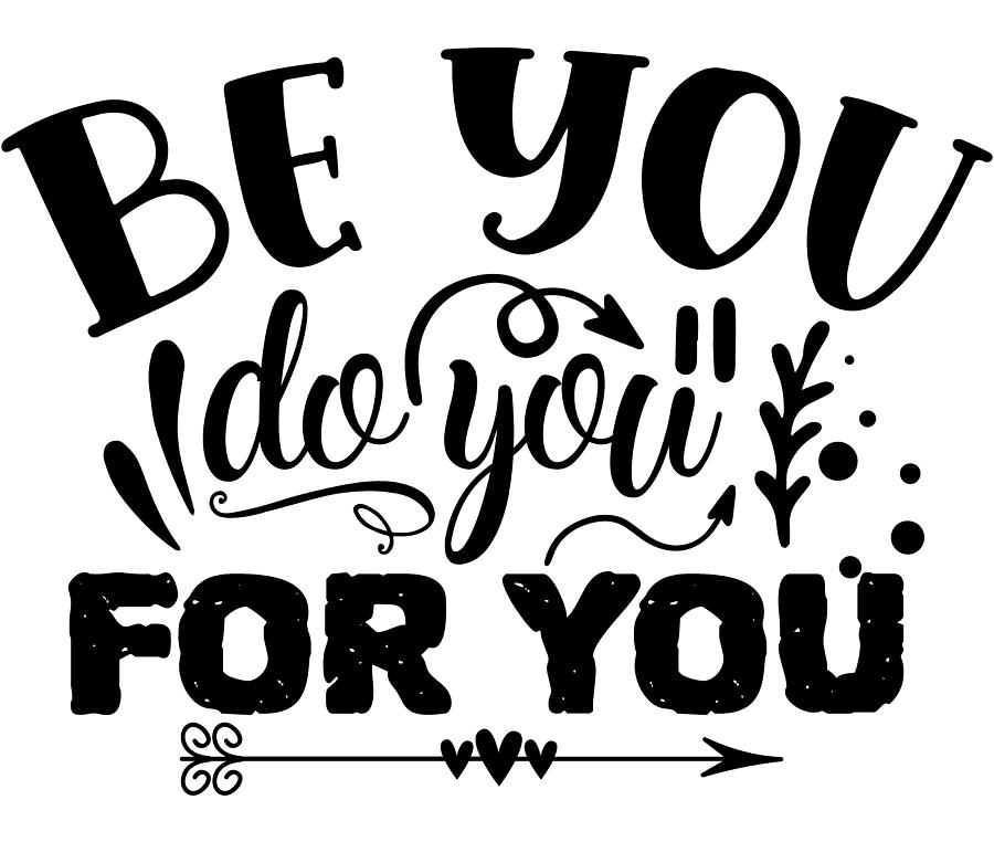 Be You Do You For You Motivational Typography Digital Art by Sweet ...