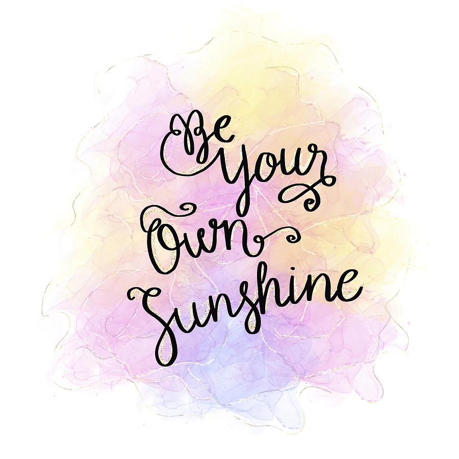 Be your own sunshine motivational quote Poster Painting by Dan Joel Fine Art America