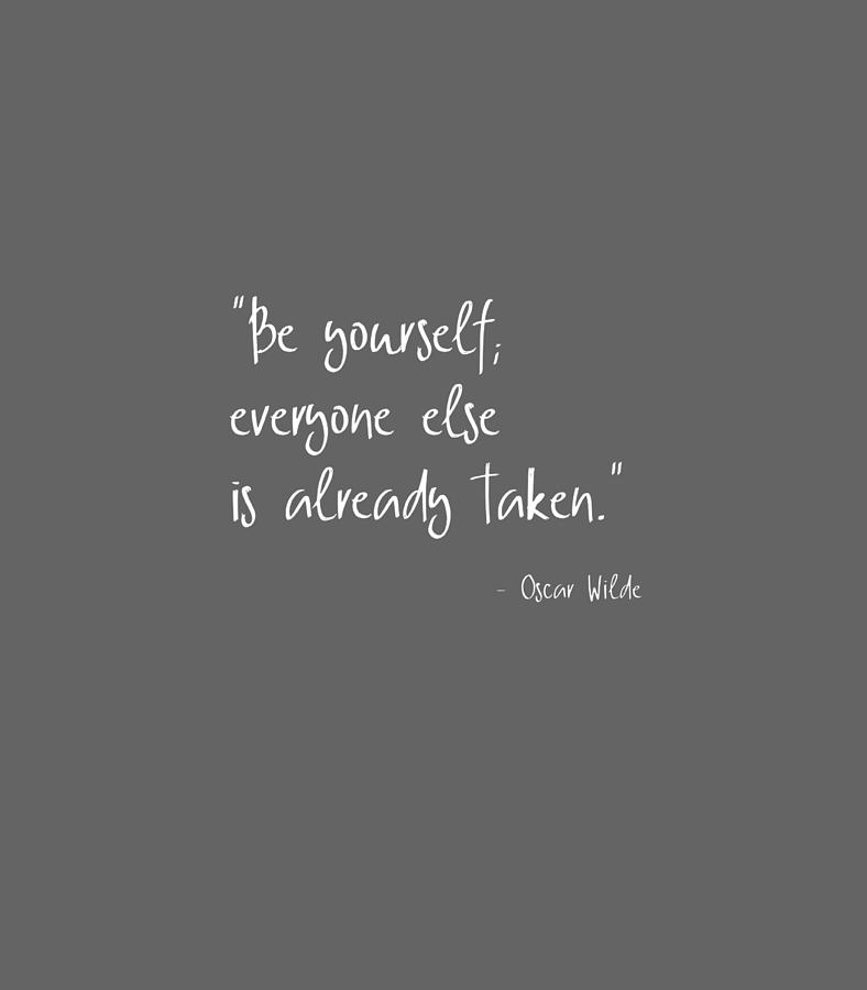 Be Yourself Everyone Else is Already Taken Oscar Wilde Quote Digital ...