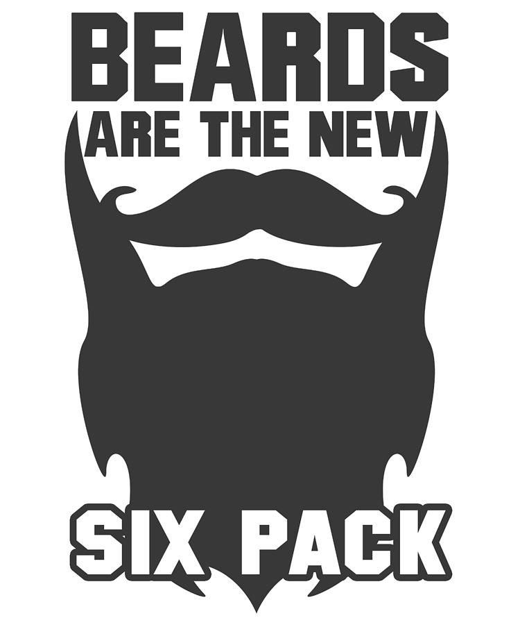 Beards Are The New Six Pack Digital Art by Jacob Zelazny - Fine Art America