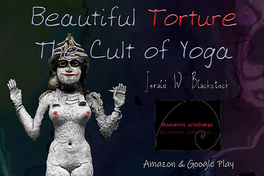  Beautiful Torture - The Cult of Yoga  Digital Art by Jerald Blackstock