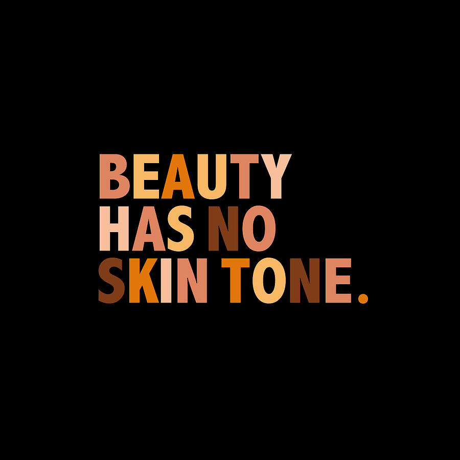 Beauty Has No Skin Tone - Melanin Slogan Unisex Tee T-shirt Tees Painting by Tony Rubino