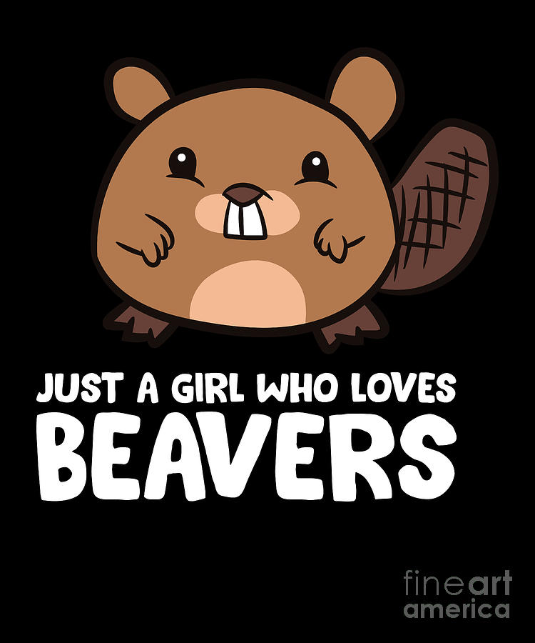 Beaver Girl Just a Girl Who Loves Beavers Digital Art by EQ Designs