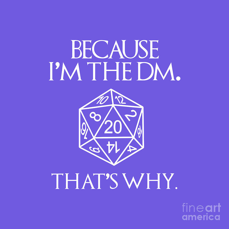 Because Im The DM Thats Why Dungeon Master Digital Art by Cathy R ...