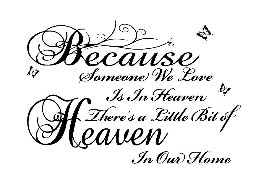 Because Someone we Love Is In Heaven, There's a Little Bit of Heaven In ...