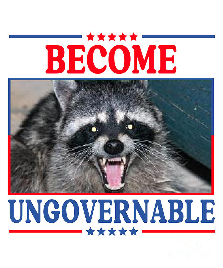 Become Ungovernable Funny Raccoon Digital Art by Creator Designs - Fine ...