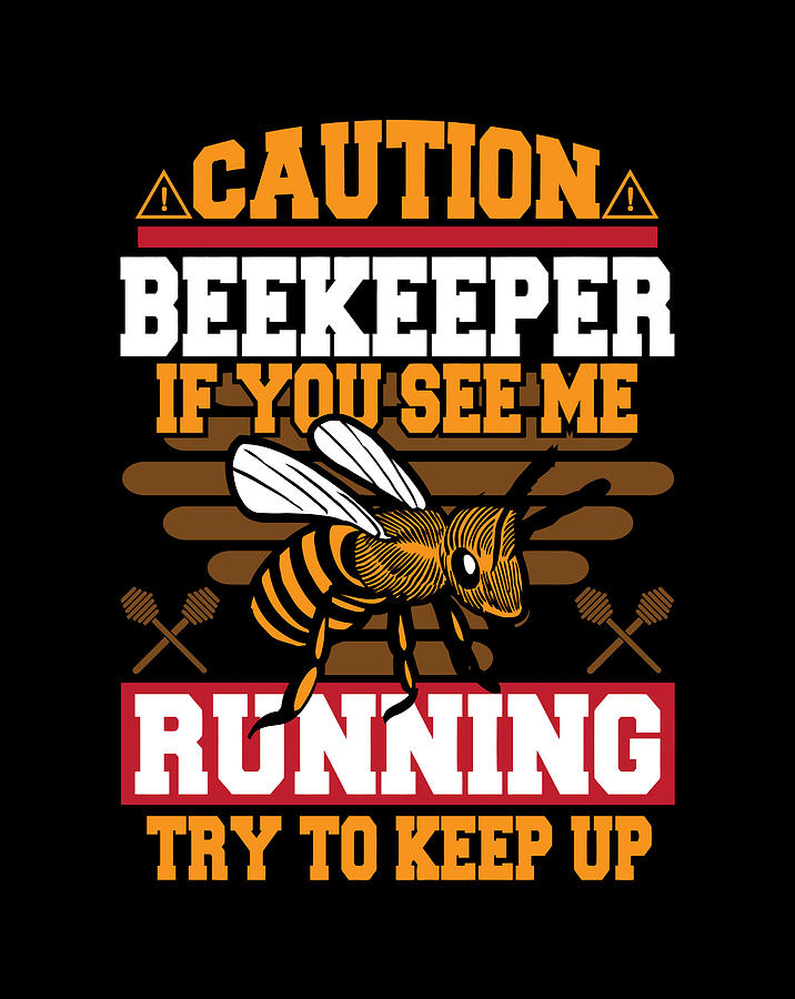 Beekeepers If You See Me Running Try To Keep Up Funny Digital Art by ...