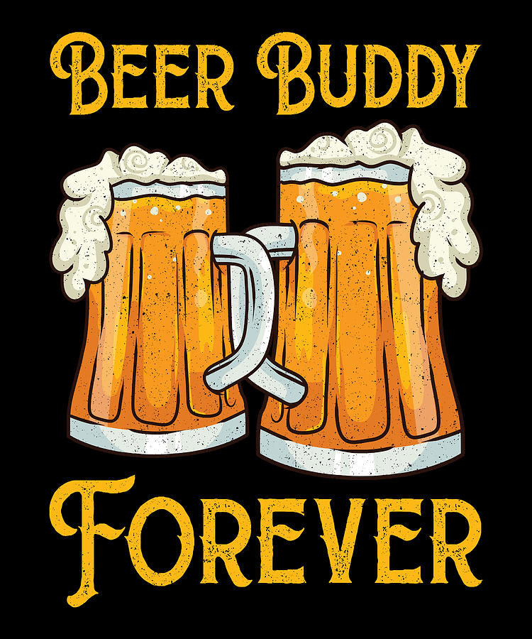 Beer Buddy Forever - Gift by David Schuele Art
