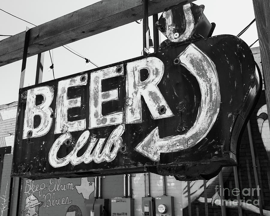 Beer Photograph - Beer Club Vintage Sign Deep Ellum Dallas Texas by Edward Fielding