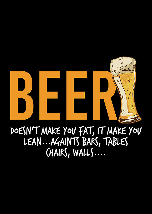 Beer Doesnt Make You Fat Beer Lover Wall Art Decor Digital Art by