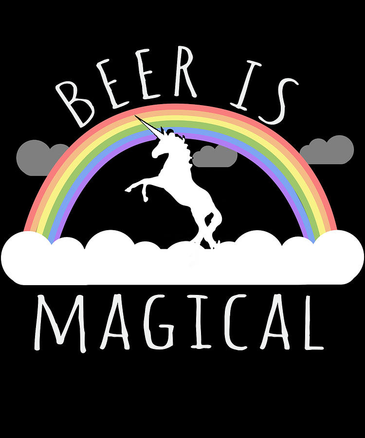 Beer Is Magical Digital Art by Flippin Sweet Gear