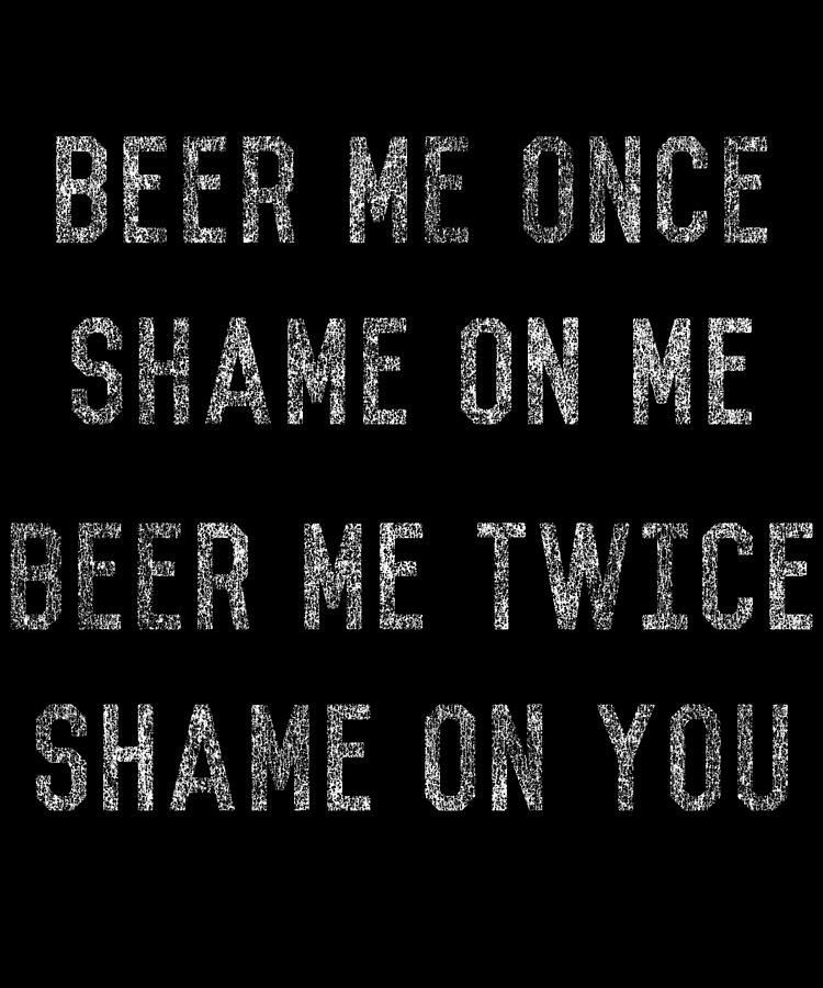 Beer Me Once Digital Art by Flippin Sweet Gear Beer Me Once Digital Art by Flippin Sweet Gear
