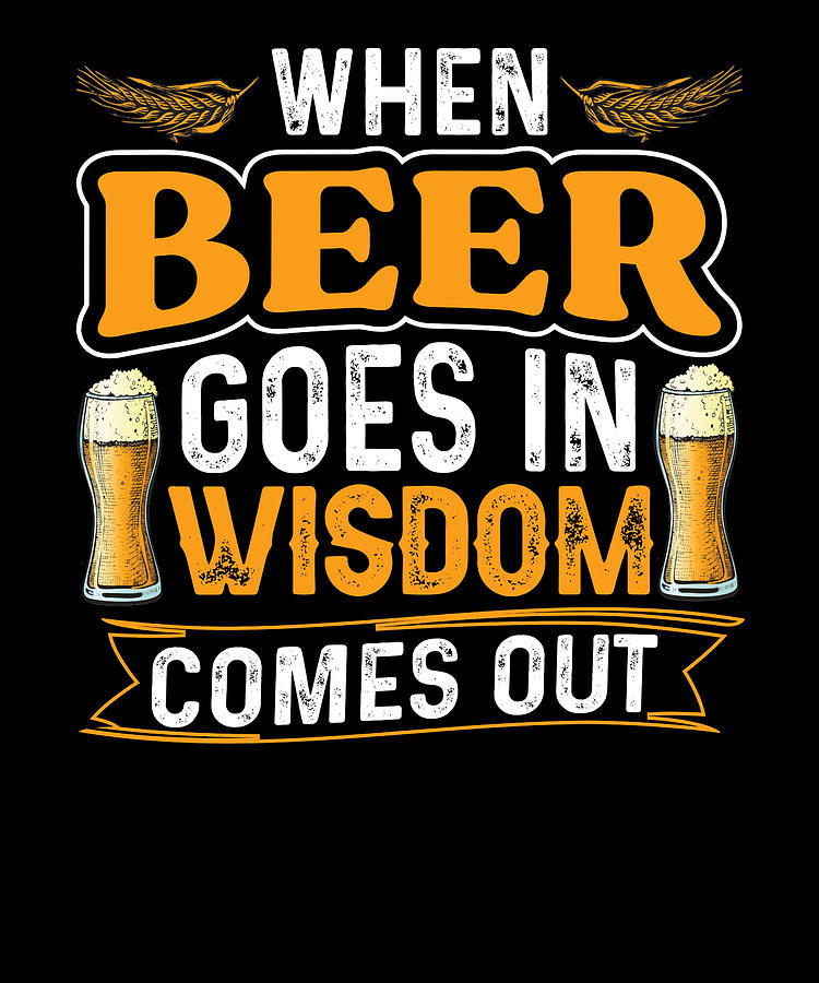 Beer Wisdom Comes Out Digital Art by Schnizzl Designs - Fine Art America