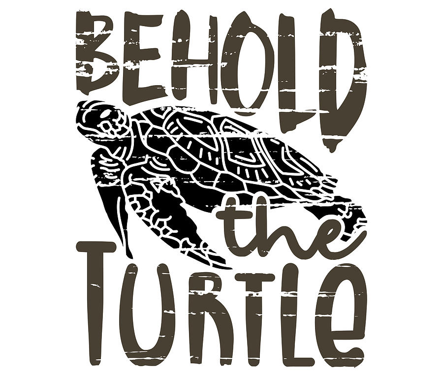 Behold the Turtle Fun Turtle Lover Gift Idea Drawing by Kanig Designs ...