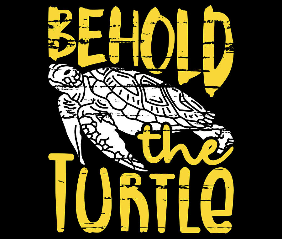 Behold the Turtle Fun Turtle Lover Gift Drawing by Kanig Designs - Fine ...