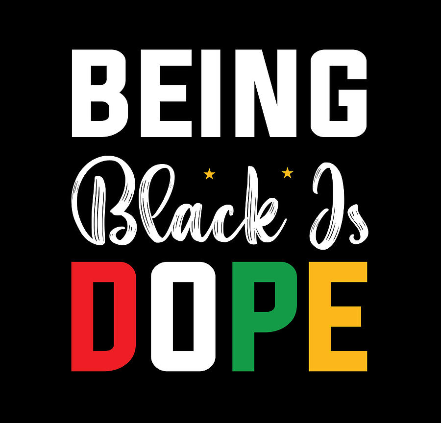 Being Black Is Dope Black History Month Digital Art by Th | Fine Art ...