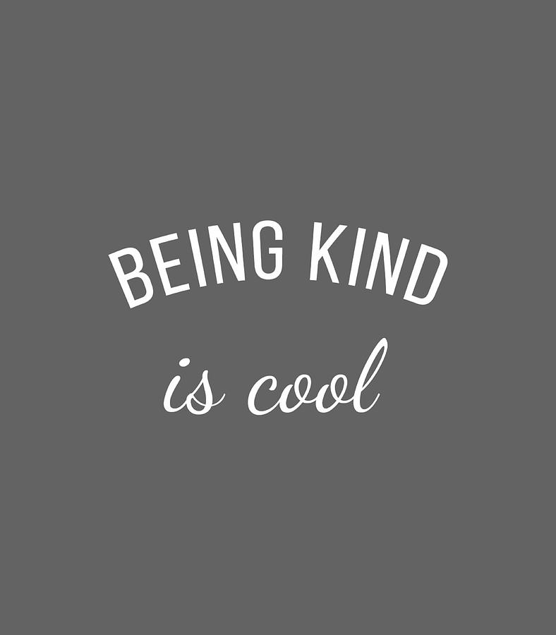 Being Kind Is Cool Digital Art by Lorene Umme - Fine Art America